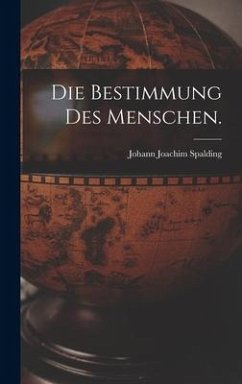 Die Bestimmung des Menschen. - Spalding, Johann Joachim