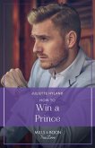 How To Win A Prince (Royals in the Headlines, Book 1) (Mills & Boon True Love) (eBook, ePUB)