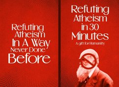 Refuting Atheism In 30 Minutes A gift for humanity (eBook, ePUB) - Rational, Noble and