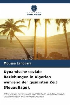 Dynamische soziale Beziehungen in Algerien während der gesamten Zeit (Neuauflage). - Lahouam, Moussa