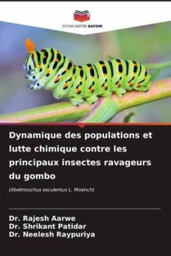 Dynamique des populations et lutte chimique contre les principaux insectes ravageurs du gombo - Aarwe, Dr. Rajesh;Patidar, Dr. Shrikant;Raypuriya, Dr. Neelesh