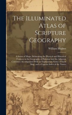 The Illuminated Atlas of Scripture Geography - Hughes, William