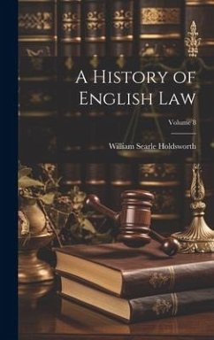 A History of English law; Volume 8 - Holdsworth, William Searle