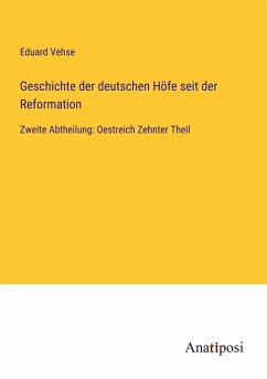 Geschichte der deutschen Höfe seit der Reformation - Vehse, Eduard