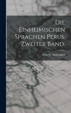Die Einheimischen Sprachen Perus. Zweiter Band. - Middendorf, Ernst W