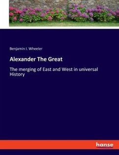 Alexander The Great - Wheeler, Benjamin I.