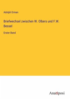 Briefwechsel zwischen W. Olbers und F.W. Bessel - Erman, Adolph