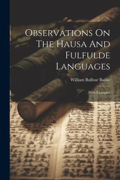 Observations On The Hausa And Fulfulde Languages - Baikie, William Balfour