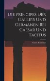 Die Principes Der Gallier Und Germanen Bei Caesar Und Tacitus