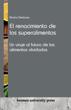 El renacimiento de los superalimentos - Deslarzes, Nicolas