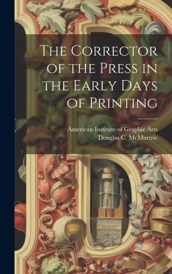 The Corrector of the Press in the Early Days of Printing - McMurtrie, Douglas C