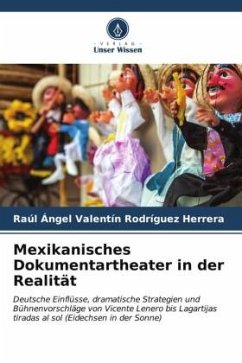 Mexikanisches Dokumentartheater in der Realität - Rodríguez Herrera, Raúl Ángel Valentín