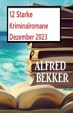 12 Starke Kriminalromane Dezember 2023 (eBook, ePUB)