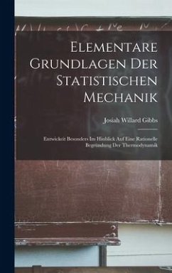 Elementare Grundlagen Der Statistischen Mechanik - Gibbs, Josiah Willard