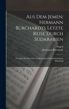 Cover Aus dem Jemen; Hermann Burchardts letzte Reise durch Südarabien