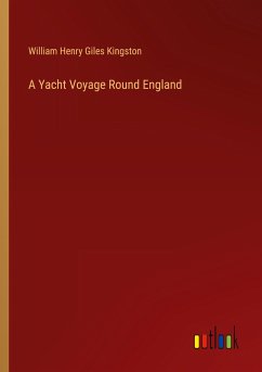 A Yacht Voyage Round England - Kingston, William Henry Giles