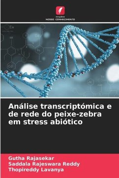 Análise transcriptómica e de rede do peixe-zebra em stress abiótico - Rajasekar, Gutha;Reddy, Saddala Rajeswara;Lavanya, Thopireddy