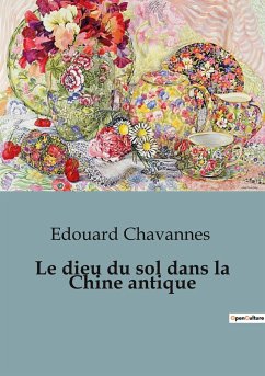 Le dieu du sol dans la Chine antique - Chavannes, Edouard