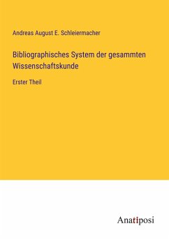 Bibliographisches System der gesammten Wissenschaftskunde - Schleiermacher, Andreas August E.