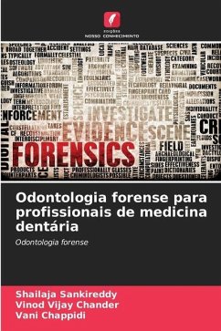 Odontologia forense para profissionais de medicina dentária - Sankireddy, Shailaja;Chander, Vinod Vijay;Chappidi, Vani