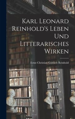 Cover Karl Leonard Reinhold's Leben und litterarisches Wirken