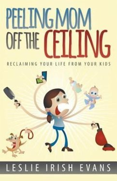 Peeling Mom Off the Ceiing - Evans, Leslie Irish