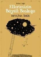 Ellerimizin Büyük Boslugu - Idris, Mevlana