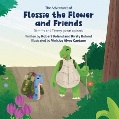 The Adventures of Flossie the Flower and Friends - Boland, Robert; Boland, Kirsty