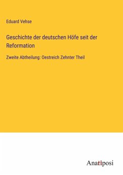 Geschichte der deutschen Höfe seit der Reformation - Vehse, Eduard