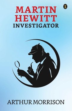 Martin Hewitt Investigator - Morrison, Arthur