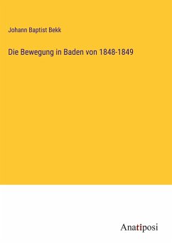 Die Bewegung in Baden von 1848-1849 - Bekk, Johann Baptist