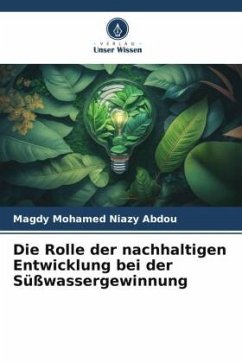 Die Rolle der nachhaltigen Entwicklung bei der Süßwassergewinnung - Niazy Abdou, Magdy Mohamed