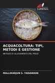 ACQUACOLTURA: TIPI, METODI E GESTIONE