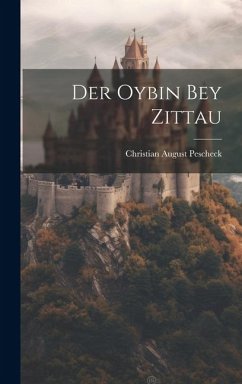 Der Oybin Bey Zittau - Pescheck, Christian August