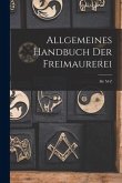 Allgemeines Handbuch Der Freimaurerei