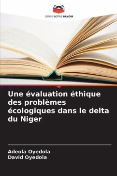 Une évaluation éthique des problèmes écologiques dans le delta du Niger - Oyedola, Adeola;Oyedola, David