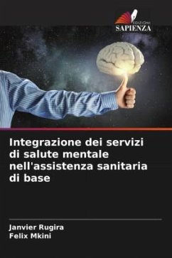 Integrazione dei servizi di salute mentale nell'assistenza sanitaria di base - Rugira, Janvier;Mkini, Felix