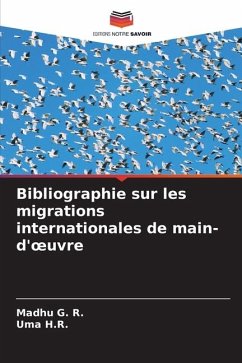 Bibliographie sur les migrations internationales de main-d'¿uvre - G. R., Madhu;H.R., Uma