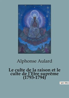 Le culte de la raison et le culte de l¿Etre suprême (1793-1794) - Aulard, Alphonse