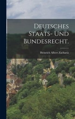Deutsches Staats- und Bundesrecht. - Zachariä, Heinrich Albert