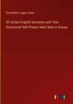 Of Certain English Surnames and Their Occasional Odd Phases when Seen in Groups - Lordan, Christopher Legge