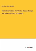 Die mittelalterliche Architectur Braunschweigs und seiner nächsten Umgebung