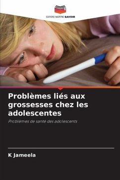 Problèmes liés aux grossesses chez les adolescentes - Jameela, K