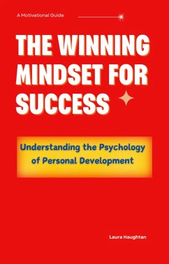 The Winning Mindset for Success: Understanding the Psychology of Personal Development (eBook, ePUB) - Haughtan, Laura