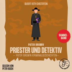 Priester und Detektiv (Pater Brown Kriminalgeschichten) (MP3-Download) - Chesterton, Gilbert Keith