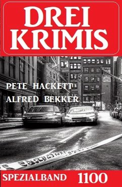 Drei Krimis Spezialband 1100 (eBook, ePUB) - Bekker, Alfred; Hackett, Pete