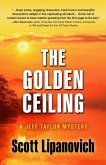 The Golden Ceiling (A Jeff Taylor Mystery, #2) (eBook, ePUB) The Golden Ceiling (A Jeff Taylor Mystery, #2) (eBook, ePUB)