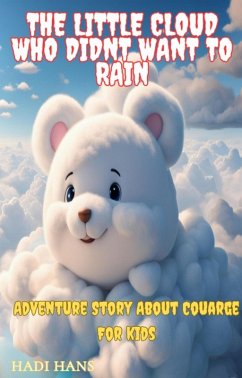 Cover The Little Cloud Who Didn't Want to Rain:Kids Story About Facing Our Fears (eBook, ePUB)