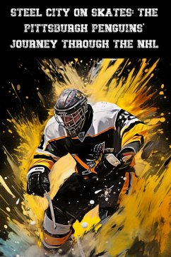 Cover Steel City on Skates: The Pittsburgh Penguins' Journey Through the NHL (eBook, ePUB)