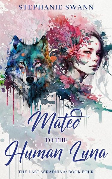 Mated to the Human Luna (The Last Seraphina, #4) (eBook, ePUB)